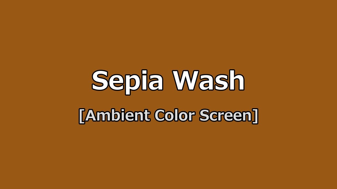 Sepia Wash   Ambient Color Screen  10 Hours