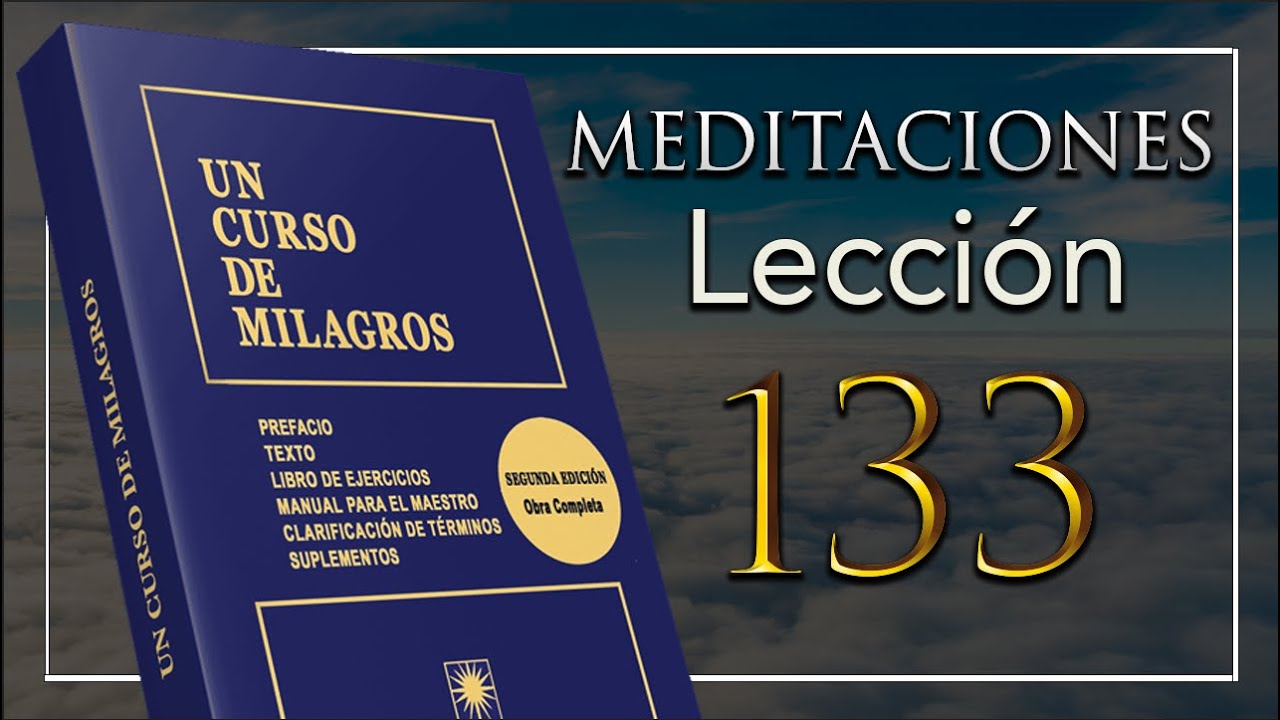 Meditación 133 de un curso de milagros