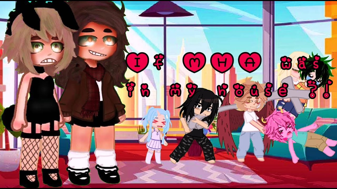 If MHA Was In My House?! || glmm || [MHA/BNHA] || part 1/? || !PLEASE READ DESCRIPTION! || first vid