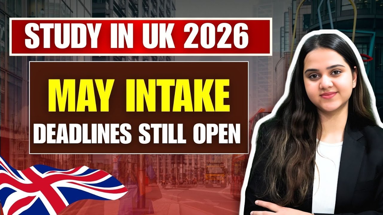 UK May Intake 2026 🚨 Deadlines Still Open + BIG Student Mistakes