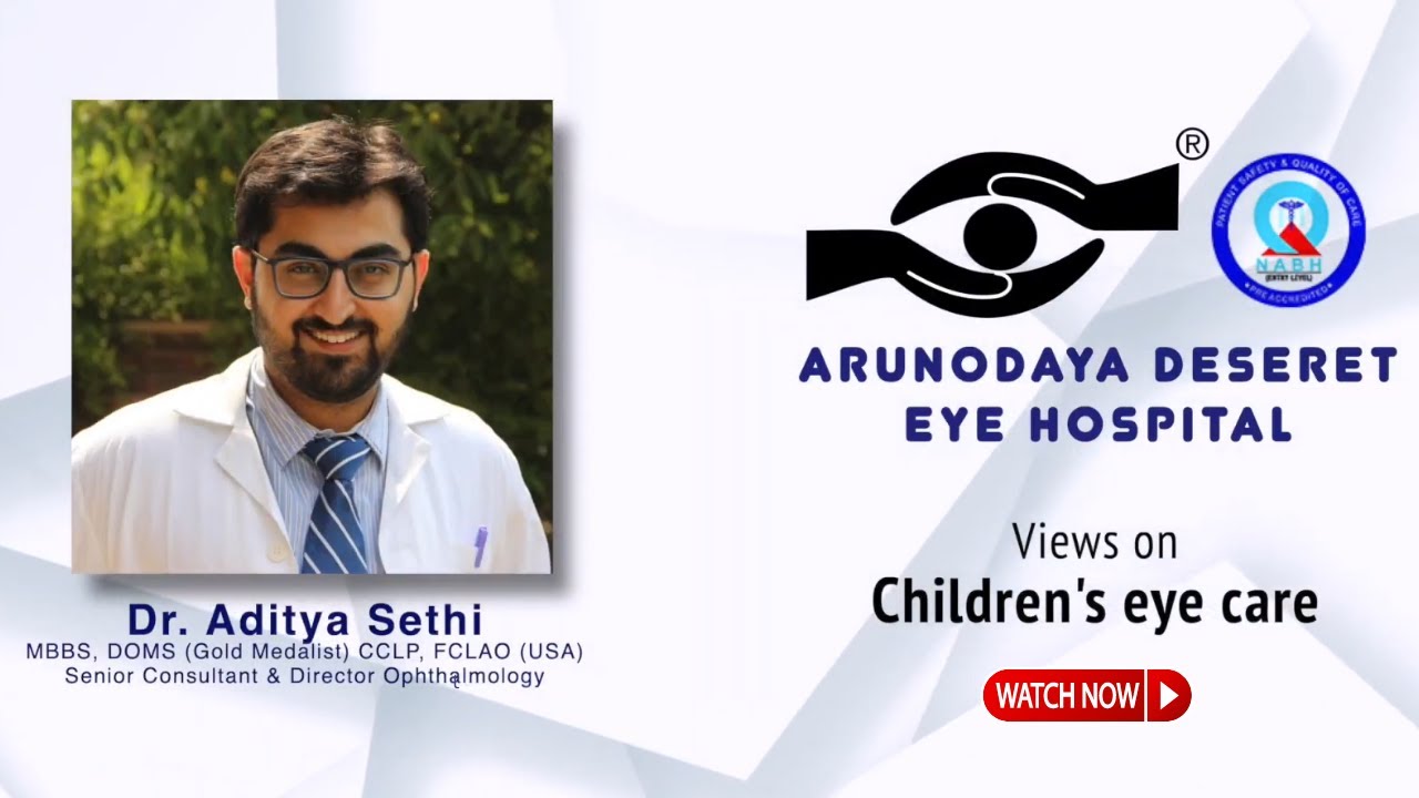 Children's Eye Care | Pediatric Ophthalmology | Dr Aditya Sethi | Arunodaya Deseret Eye Hospital