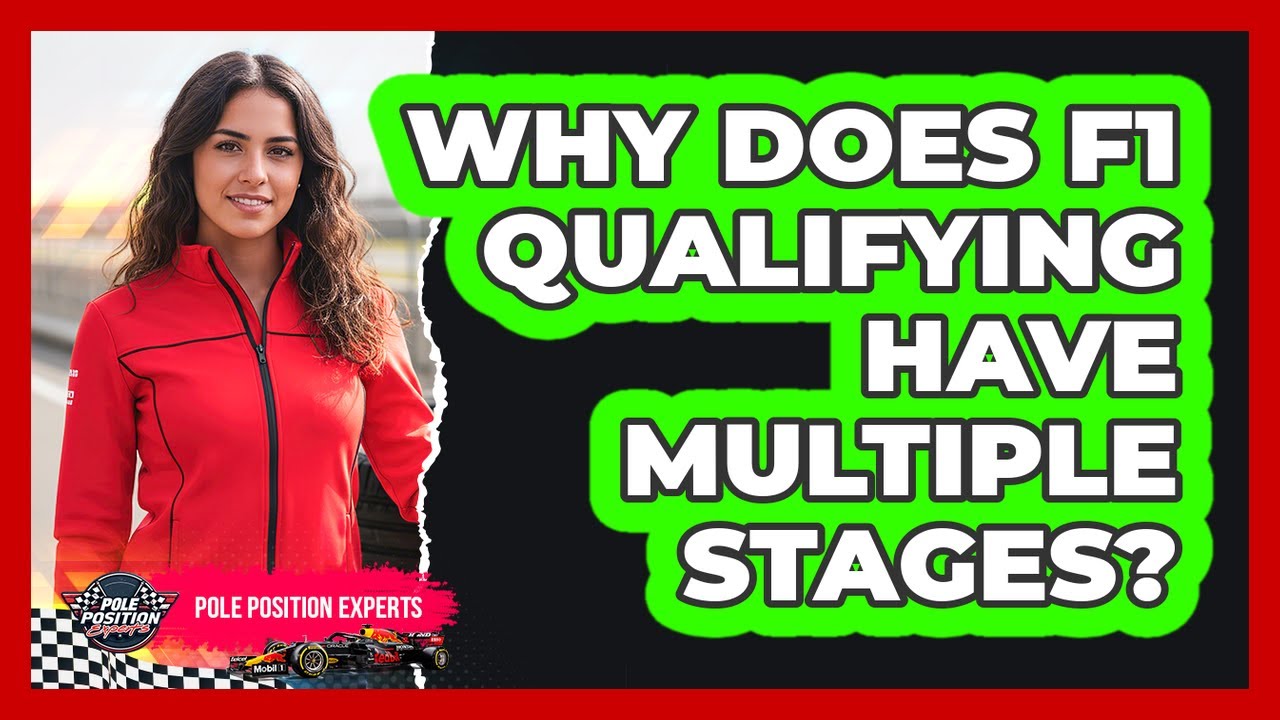 Why Does F1 Qualifying Have Multiple Stages?