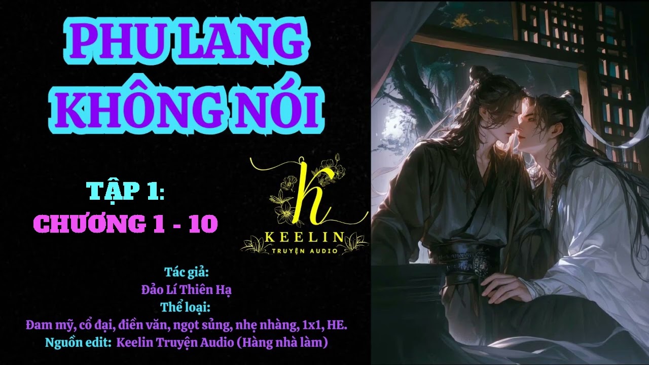 [FULL ] TẬP 1 - PHU LANG KHÔNG NÓI (Chương 1-10) - Đảo Lí Thiên Hạ - Đam mỹ Audio