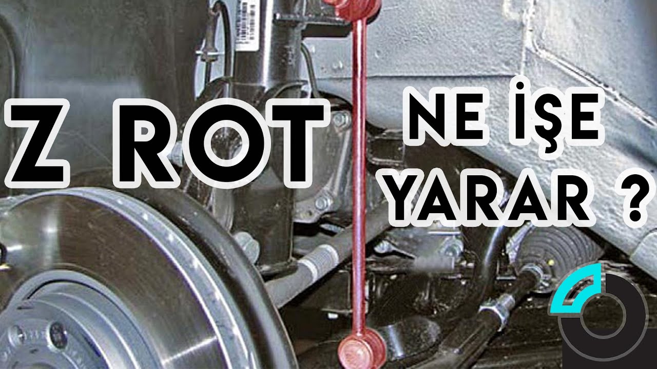 Z Rot Nedir, Z Rot Değişimi - Yedek Par&ccedil;a 101