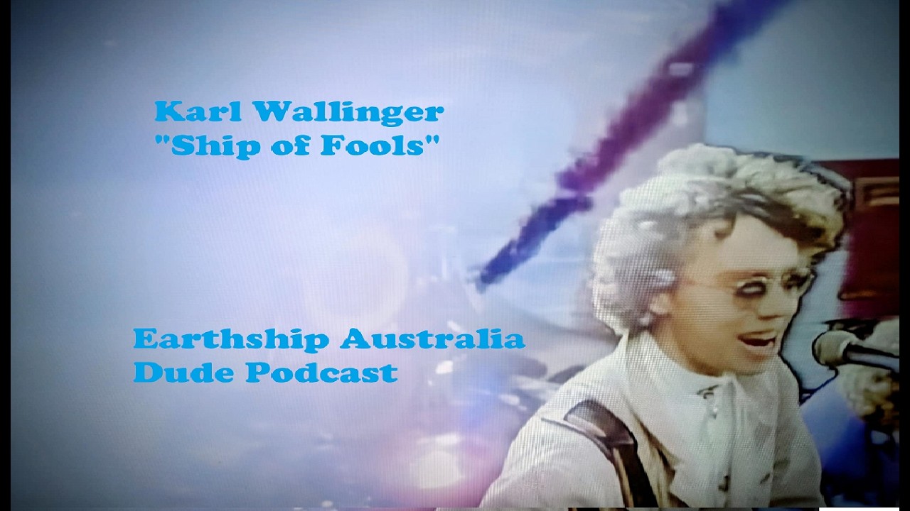 Karl Wallinger (Ship of Fools) - Earthship Australia Dude