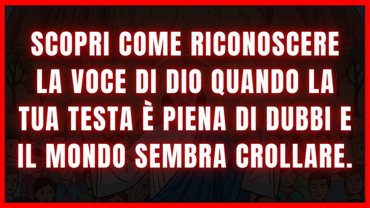 Scopri come riconoscere la voce di Dio quando la tua testa è piena di dubbi e il mondo sembra crolla