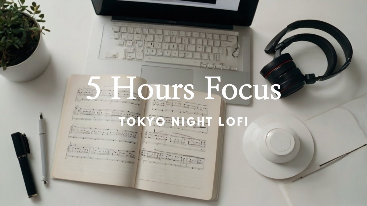 5 Hours Lofi for Deep Focus – Long Background Music for Study & Work