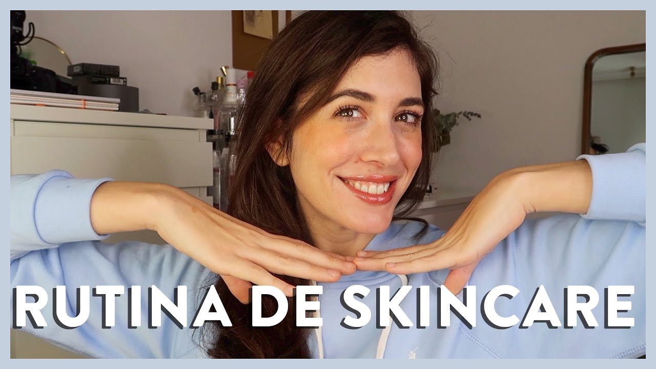 RUTINA de SKINCARE Diaria (Paso a Paso) + Maquillaje Muy Natural
