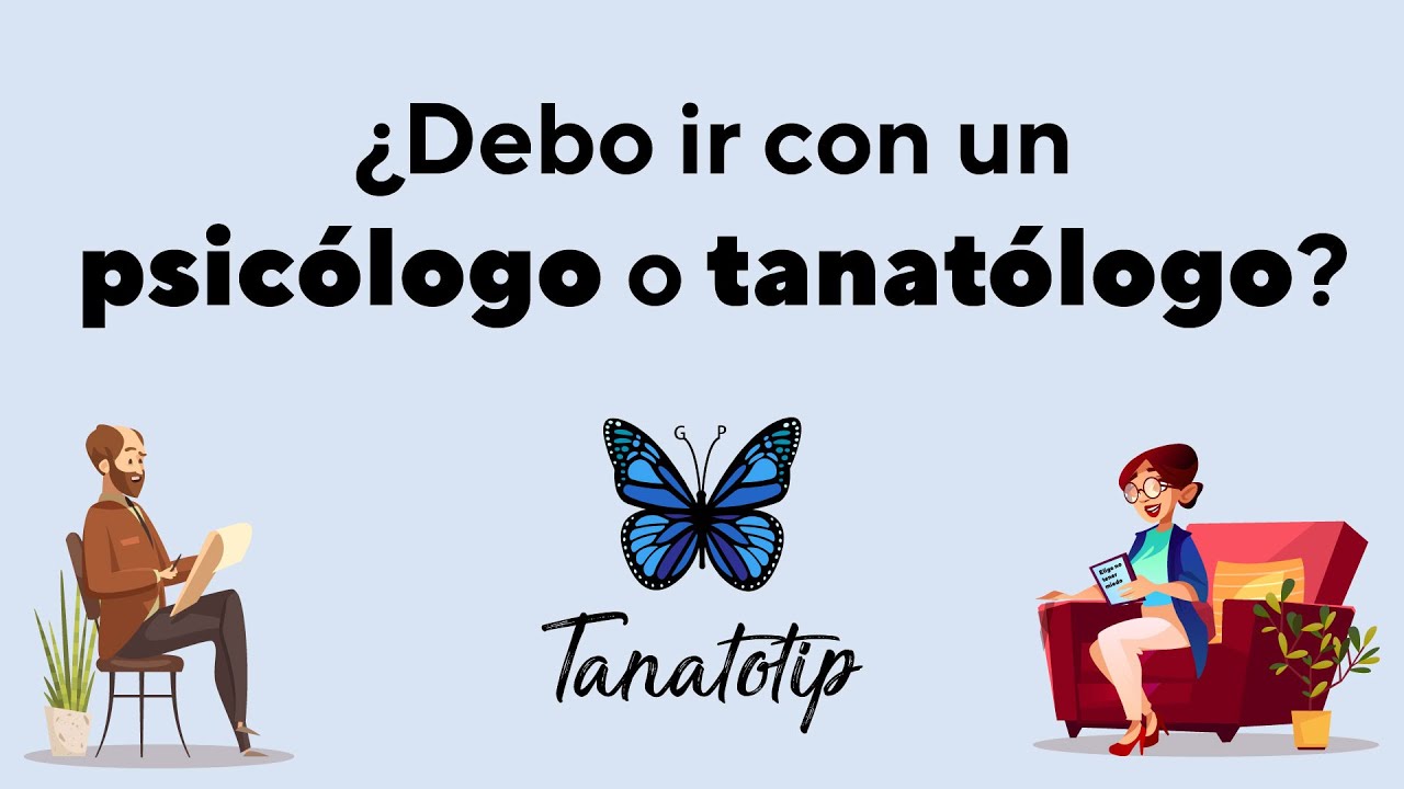 &iquest;Debo ir con un Psic&oacute;logo o Tanat&oacute;logo?