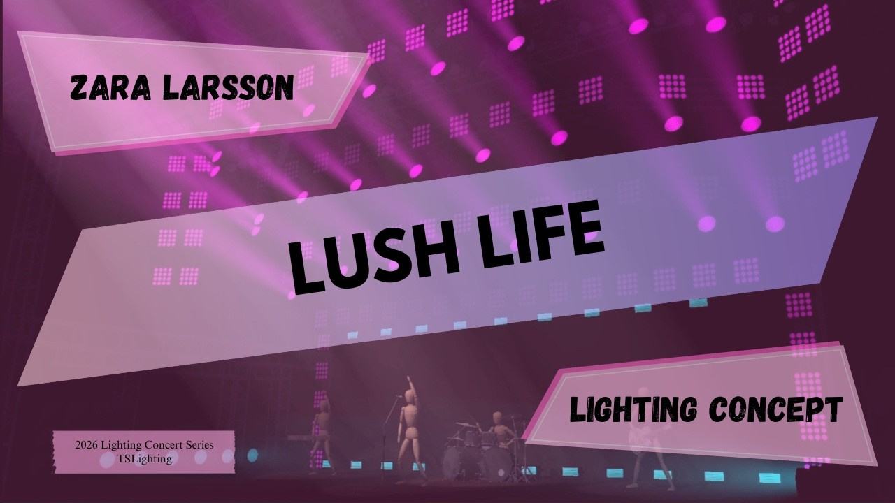 Zara Larsson- Lush Life (Lighting Concept)