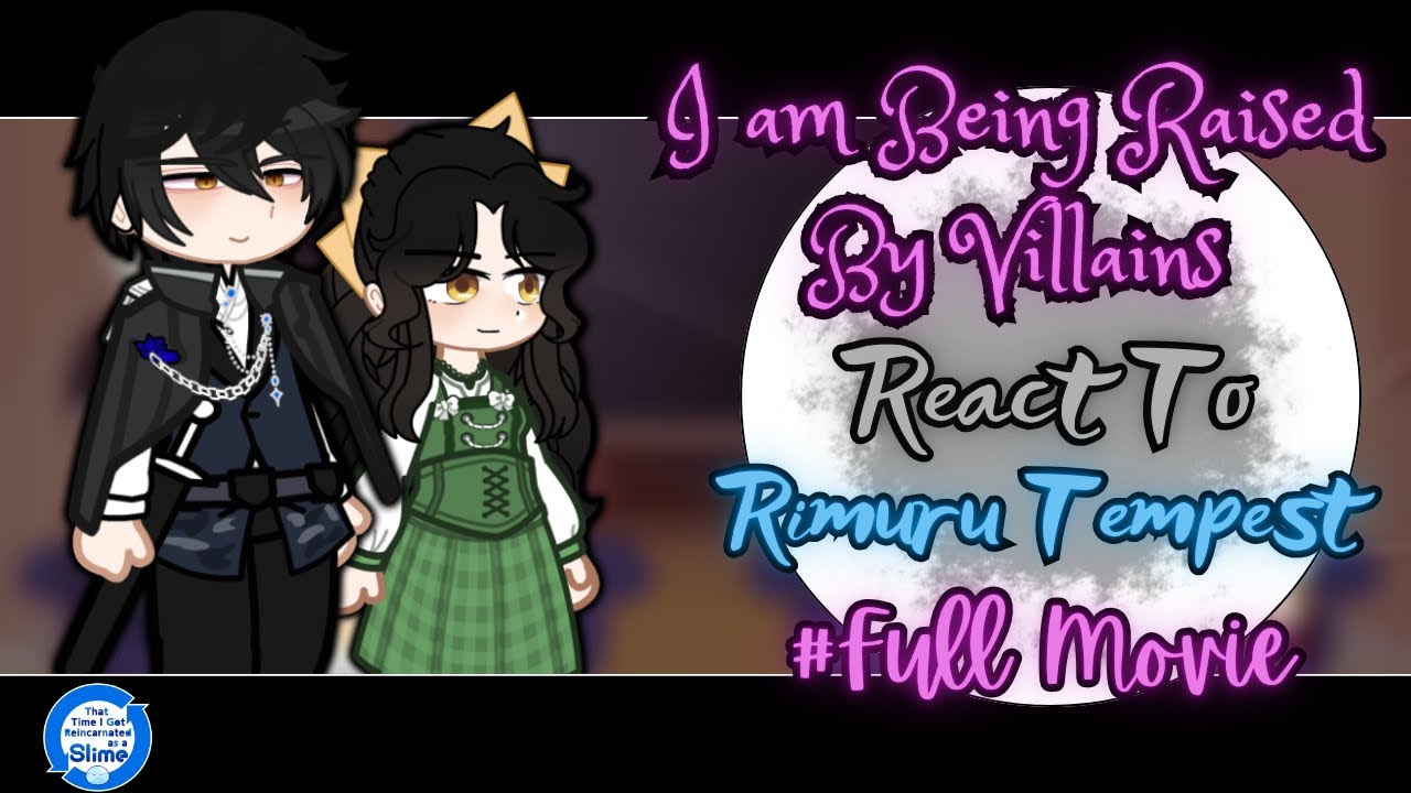 I Am Being Raised By Villains React To Rimuru Tempest [AU] || Gacha Reaction || Full Movie