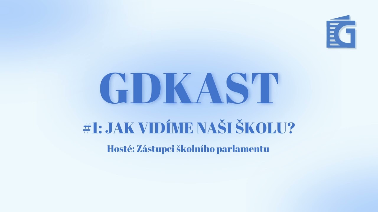 GDKAST: Jak vidíme naši školu? (Zástupci školního parlamentu)