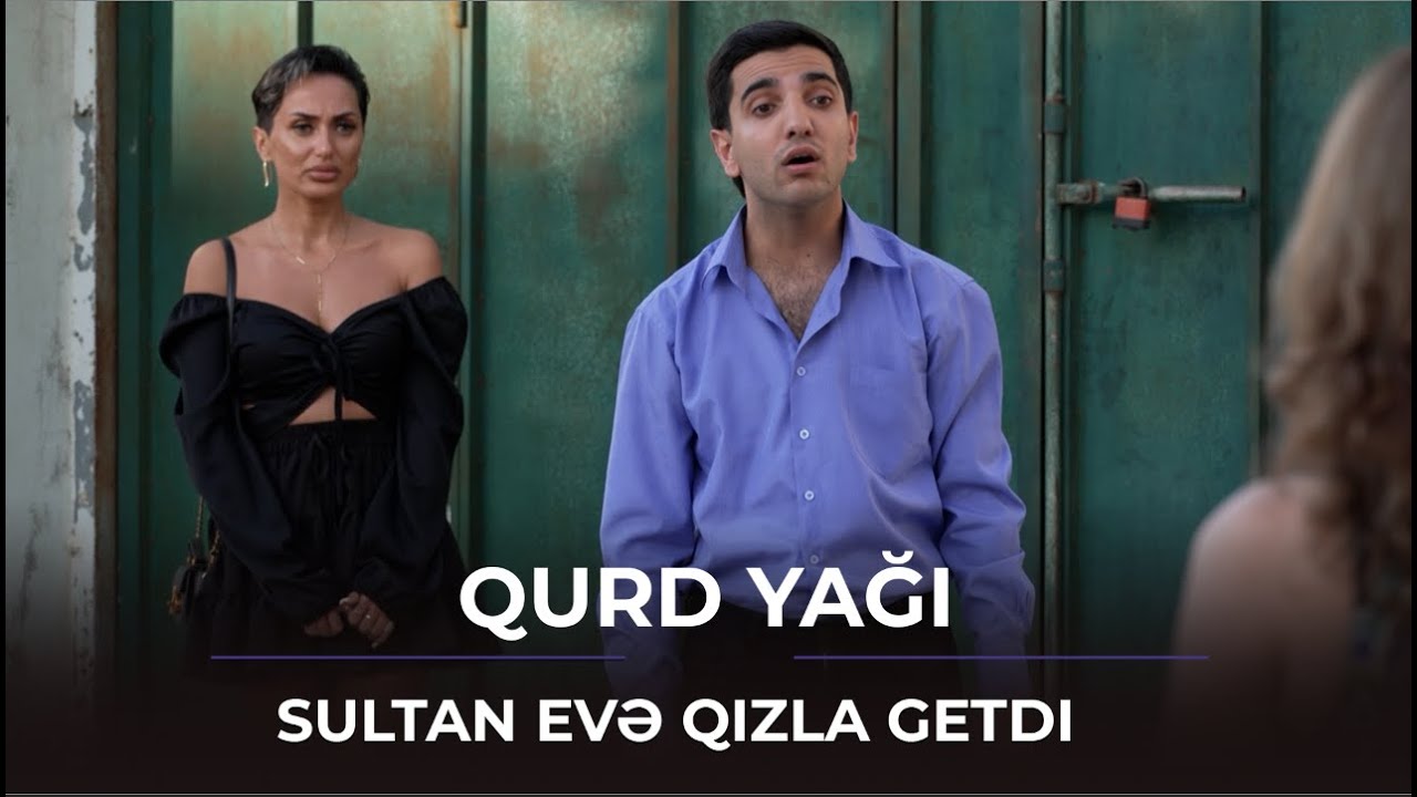 Sultan evə qızla getdi / Qurd Yağı