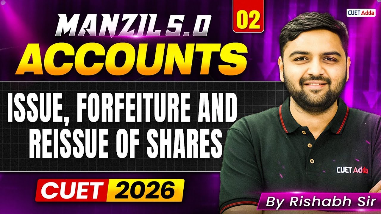 CUET 2026 Accountancy | Issue, Forfeiture and Reissue of Shares in One Shot | Manzil 5.0