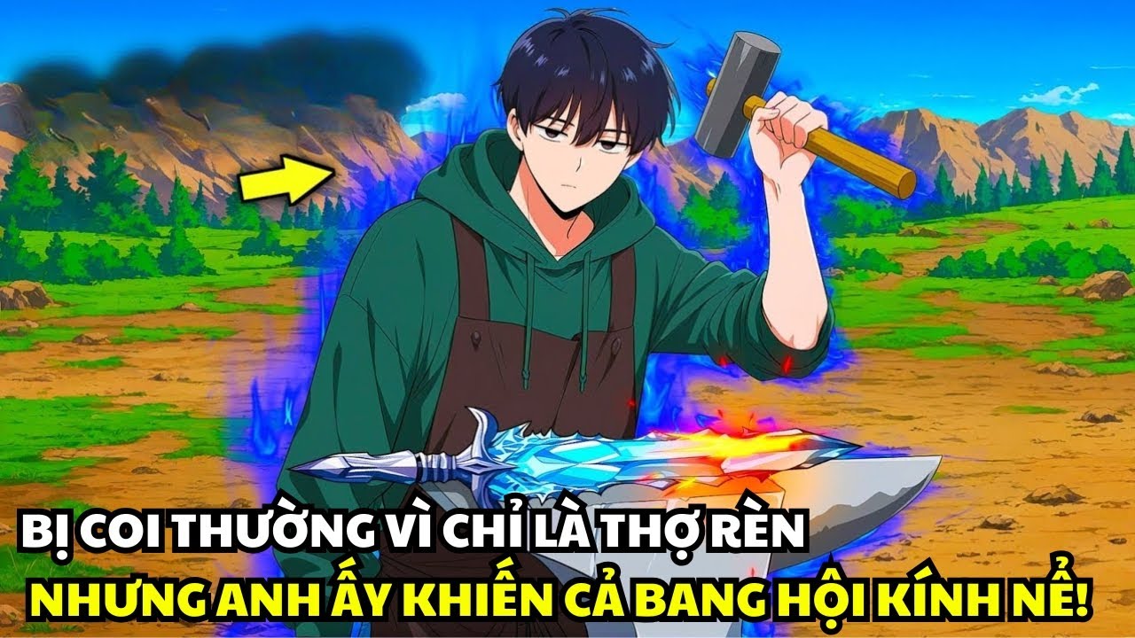 Bị Coi Thường Vì Chỉ Là Thợ Rèn Nhưng Anh Ấy Khiến Cả Bang Hội Phải Kính Nể | Review Truyện Tranh