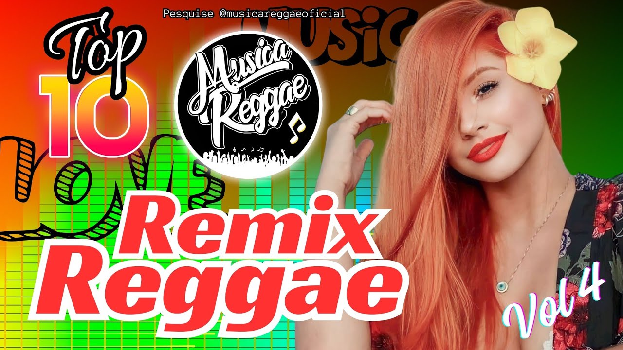 TOP 10 + || REGGAE REMIX 2024 || VOL 4 || AS MELHORES DO CANAL || MUSICA REGGAE INTERNACIONAL