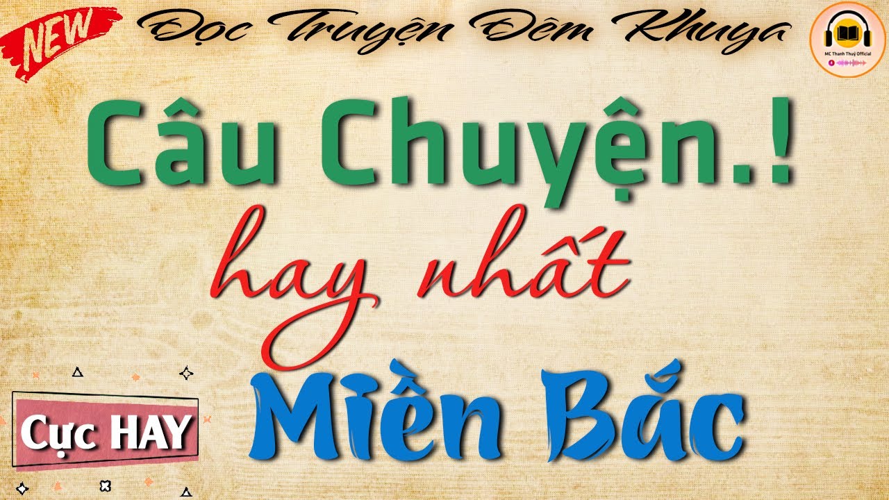 Câu chuyện hay nhất miền bắc - Phải Nghe Ít Nhất 1 Lần | Nghe Kể Chuyện Đêm Khuya Ngủ Ngon