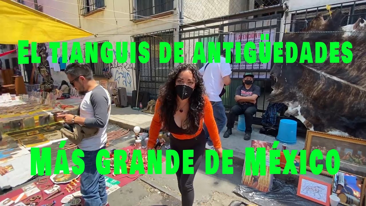 CHACHAREANDO El tianguis mas grande de Antigüedades de México