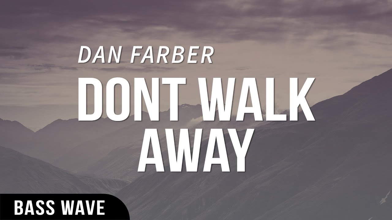 Dan Farber - Dont Walk Away [Bass Boost]