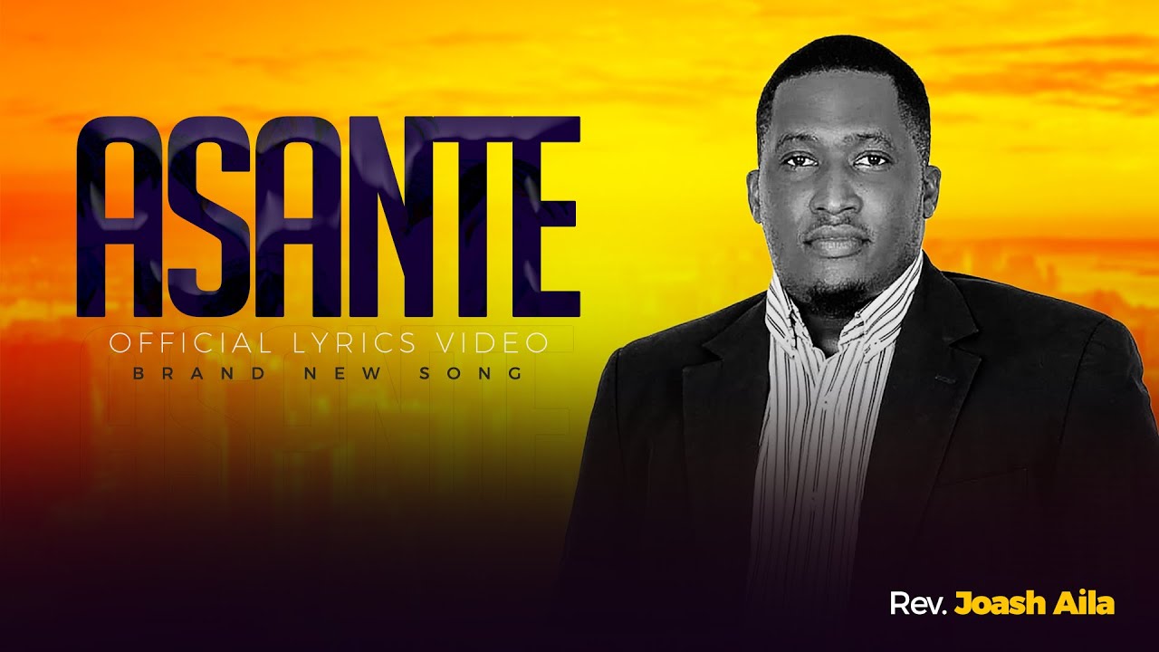 ASANTE_OFFICIAL LYRICS AUDIO_REV. JOASH AILA