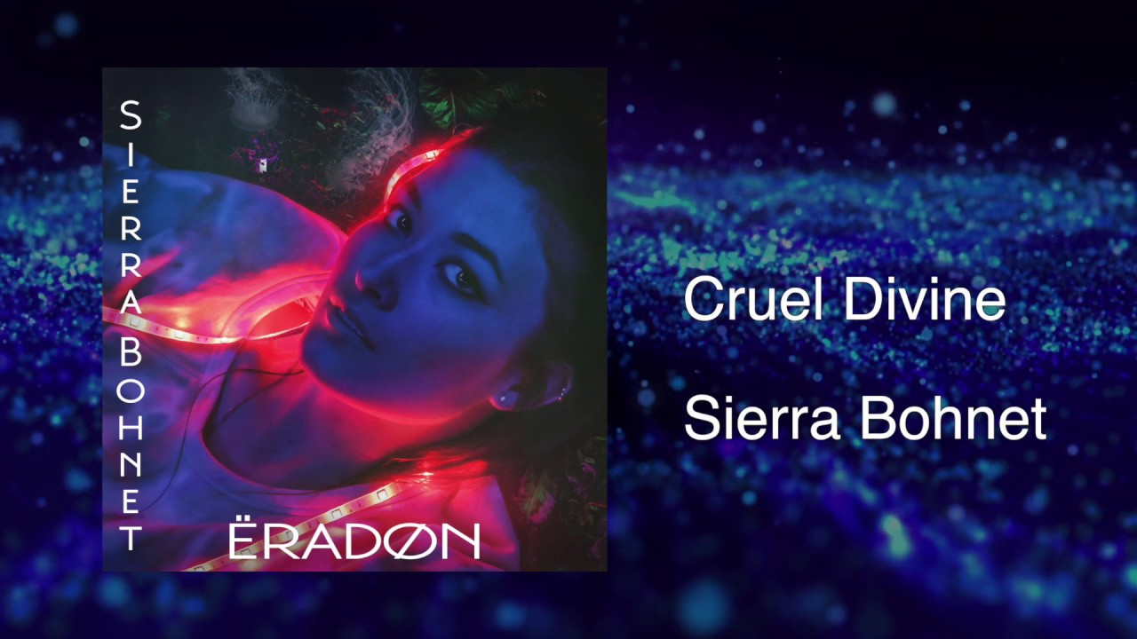 Sierra Bohnet - Cruel Divine [Official Audio]