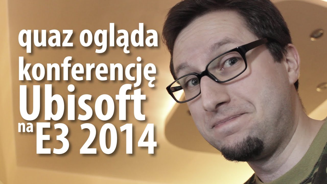 quaz ogląda Ubisoft na E3 2014