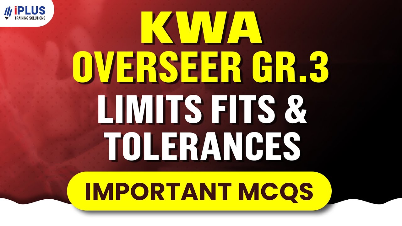 KWA Overseer Grade 3 | Limits Fits & Tolerances | Important MCQs