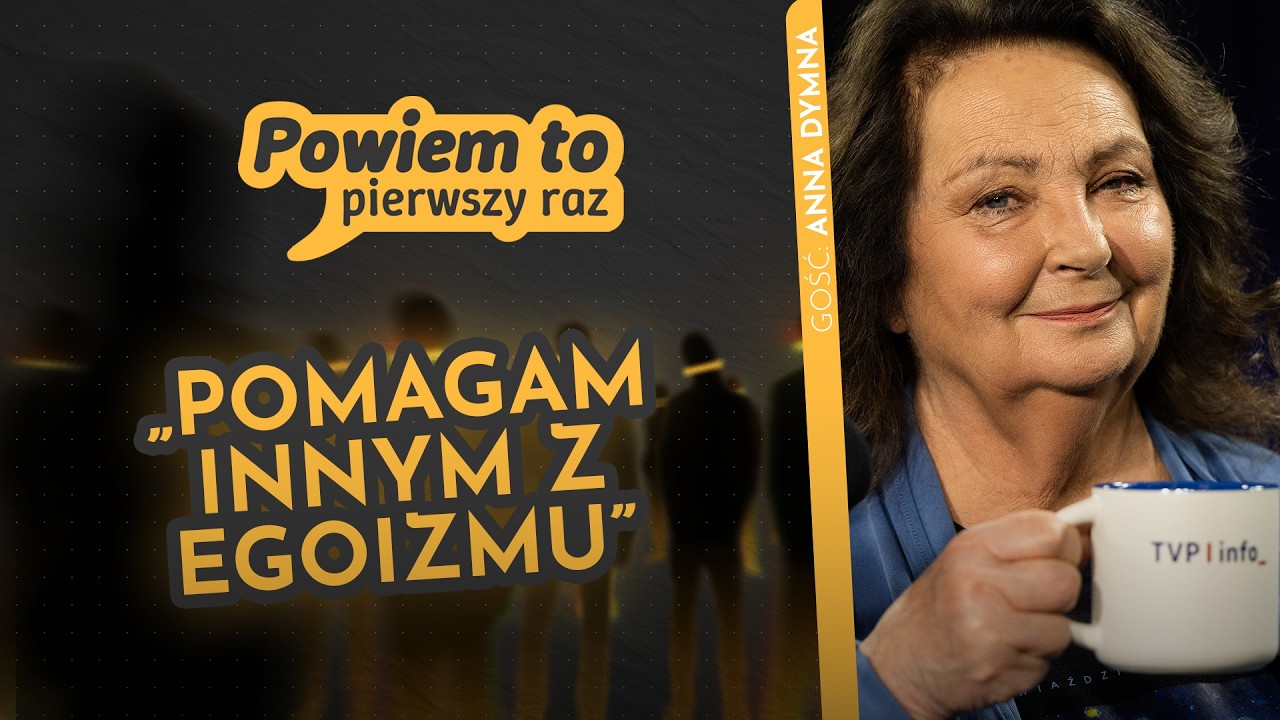 Anna Dymna o pomaganiu: robię to z egoizmu | POWIEM TO PIERWSZY RAZ