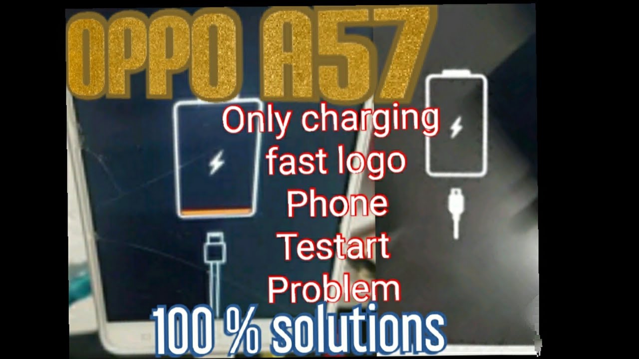 oppo A57 Only charging fast logo Restart problem