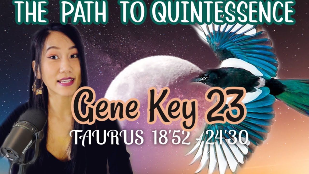 TAURUS DESTINY ✨ GATE 23 HUMAN DESIGN // GENE KEY 23