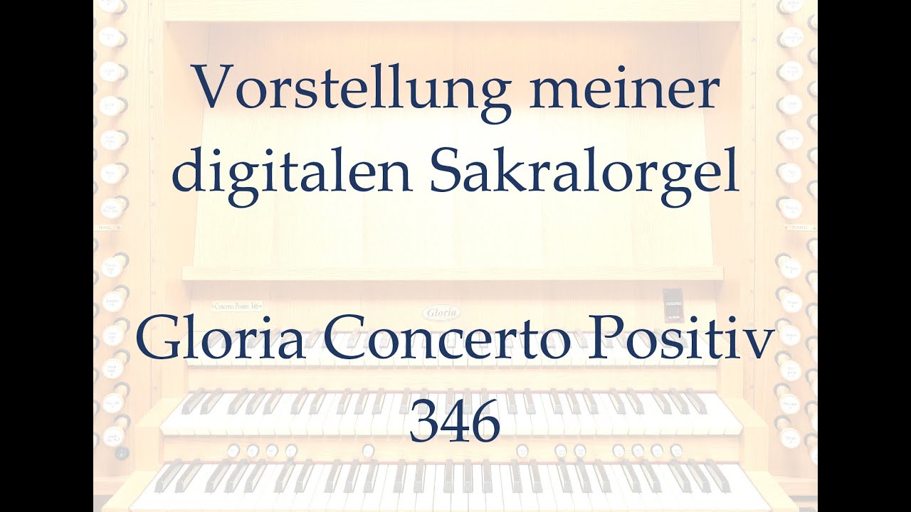 Vorstellung meiner digitalen Sakralorgel &bdquo;Gloria Concerto Positiv 346&ldquo; (Viscount Sonus P346)