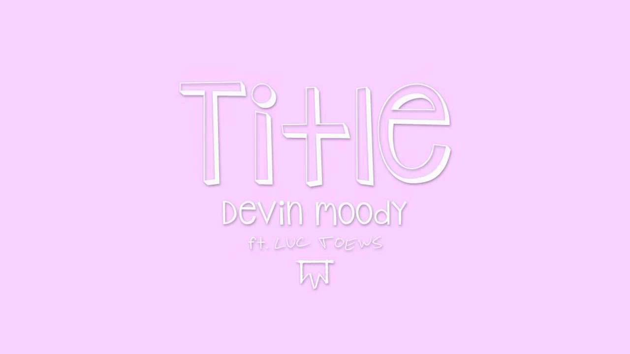 Title by Meghan Trainor (Cover by Devin Moody ft. Luc Toews)