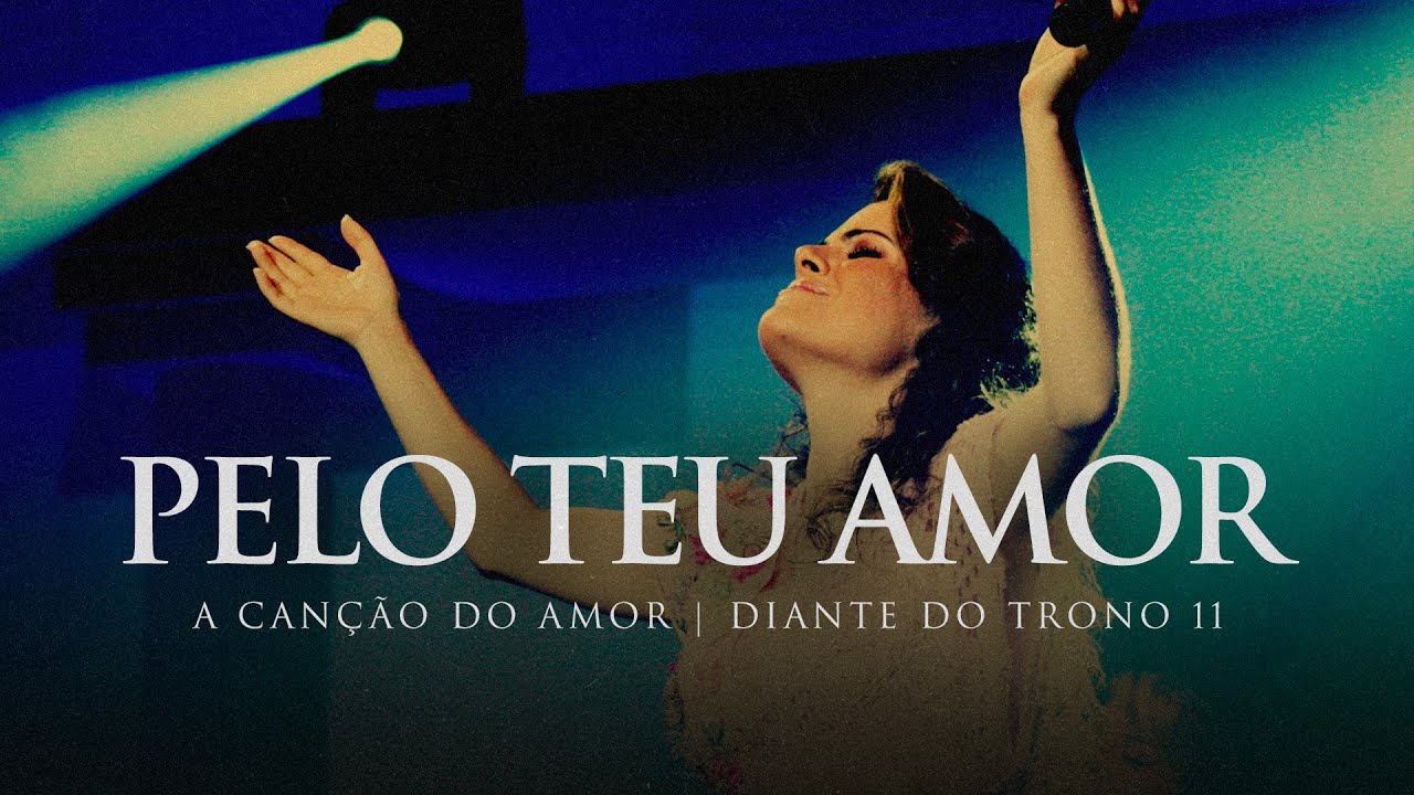 Pelo Teu Amor | DVD A Canção do Amor | Diante do Trono