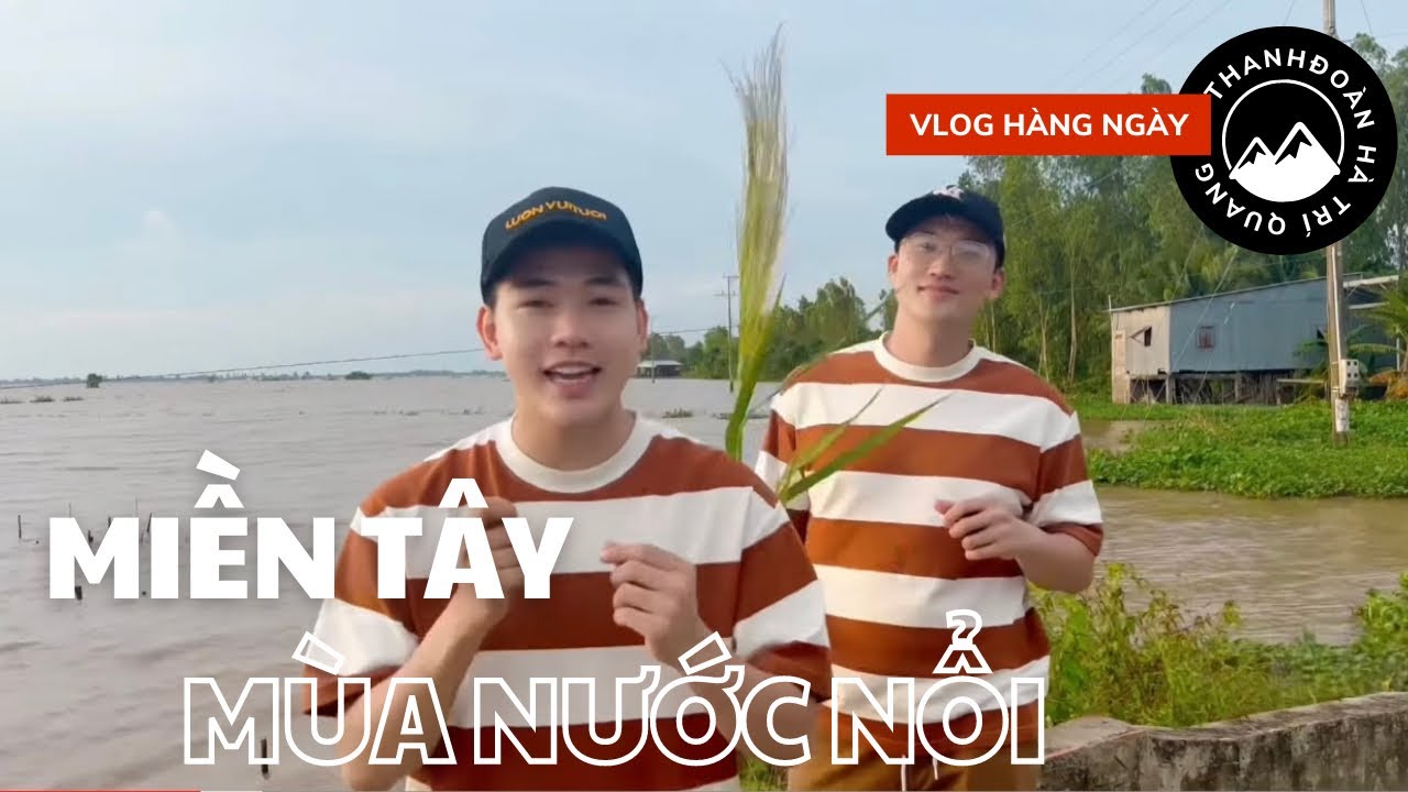 Thanh Đoàn - Hà Trí Quang , về quê chuỗi miền Tây Mùa nước nổi