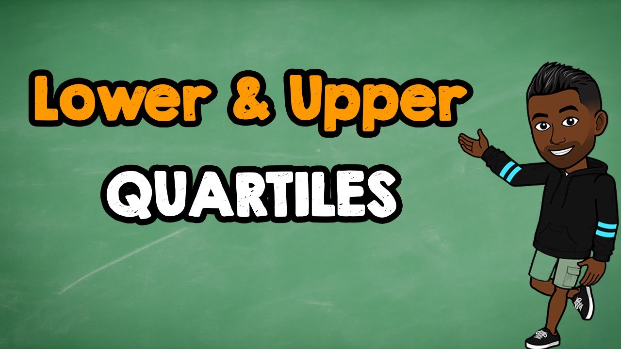 Find the Lower Quartile and Upper Quartile
