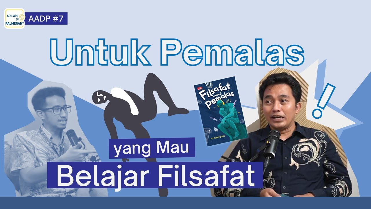 AADP #7: Yakin Filsafat Itu Ngebosenin? Dengerin Ini Dulu! Bersama Ach Dhofir Zuhry