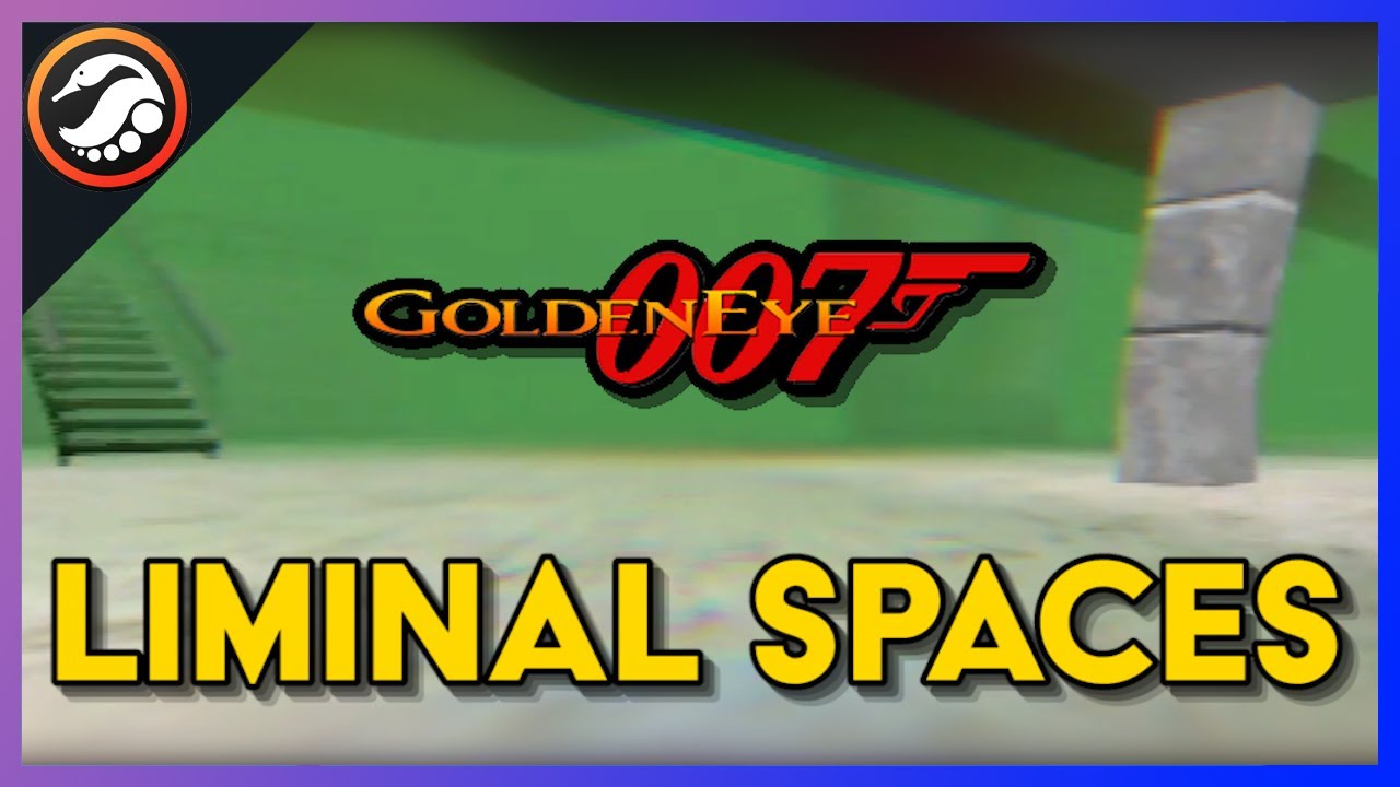 Weird Places and Liminal Spaces in GoldenEye 007