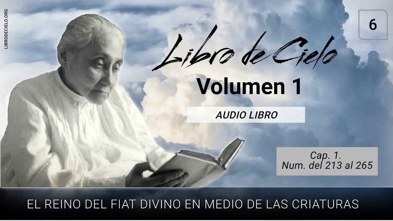 Volumen 1 - 6 | Libro de Cielo | Cap. 1, N&uacute;m. del 213 al 265 | Luisa Piccarreta - Divina Voluntad.