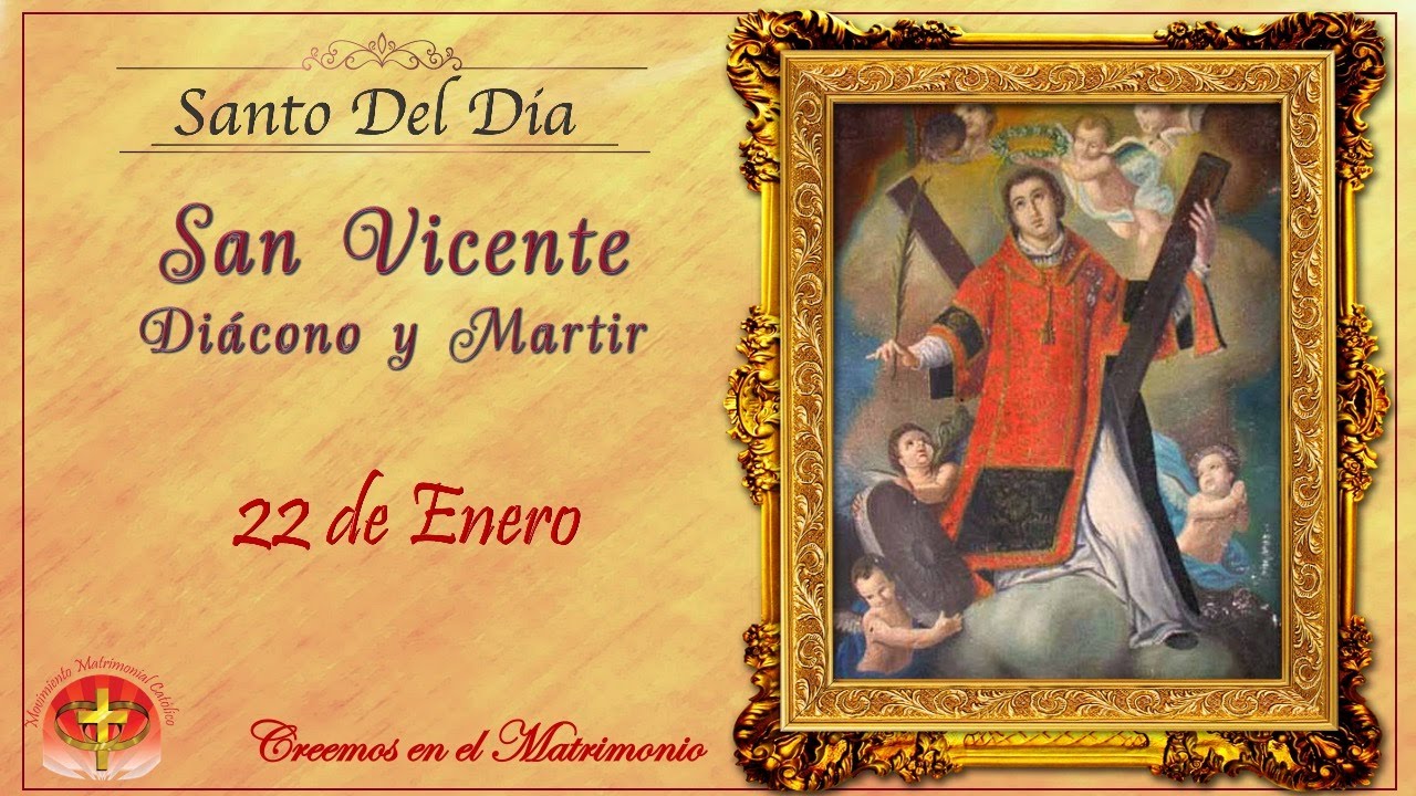 SANTO DEL DIA 22 DE ENERO - SAN VICENTE DIÁCONO Y MÁRTIR
