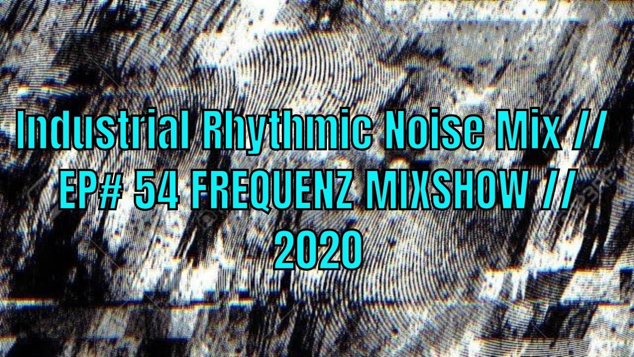 Industrial Rhythmic Noise Mix // FREQUENZ MIXSHOW // 2020