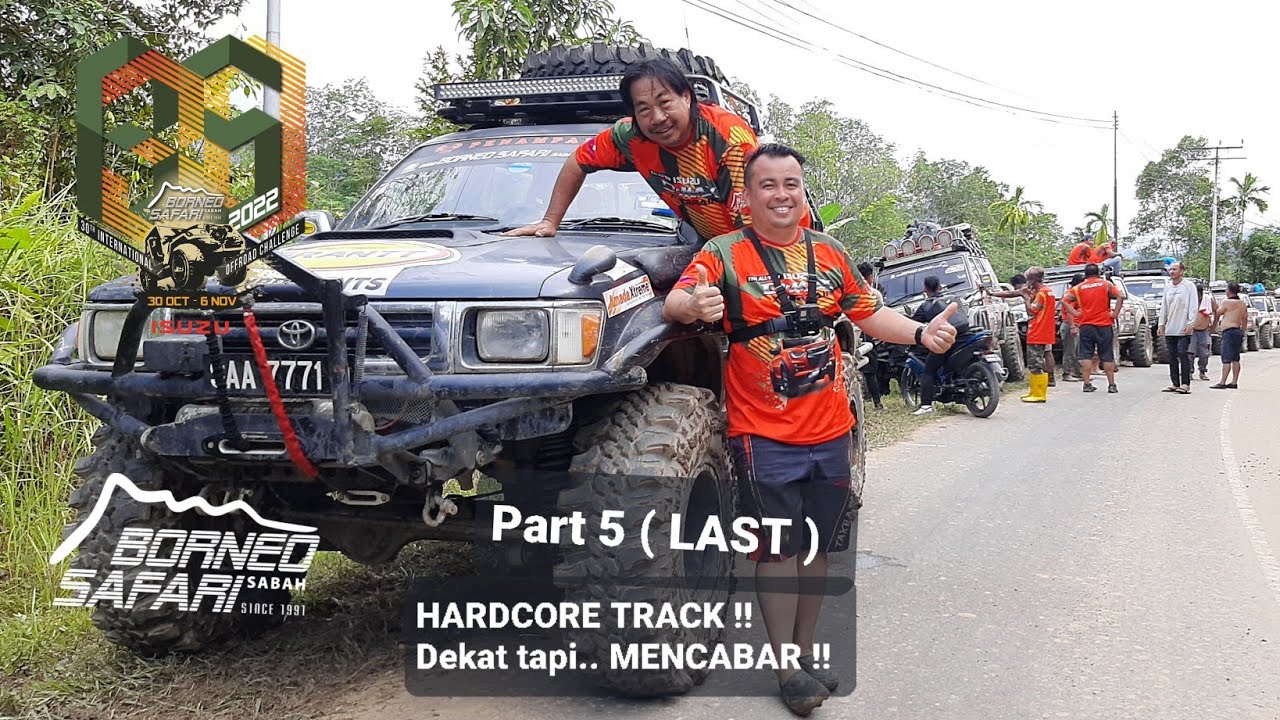 BORNEO SAFARI 2022. JALAN SUPERHARDCORE YANG MANTAP.. Dekat tapi MENCABAR..Tag On A Team. PART 5