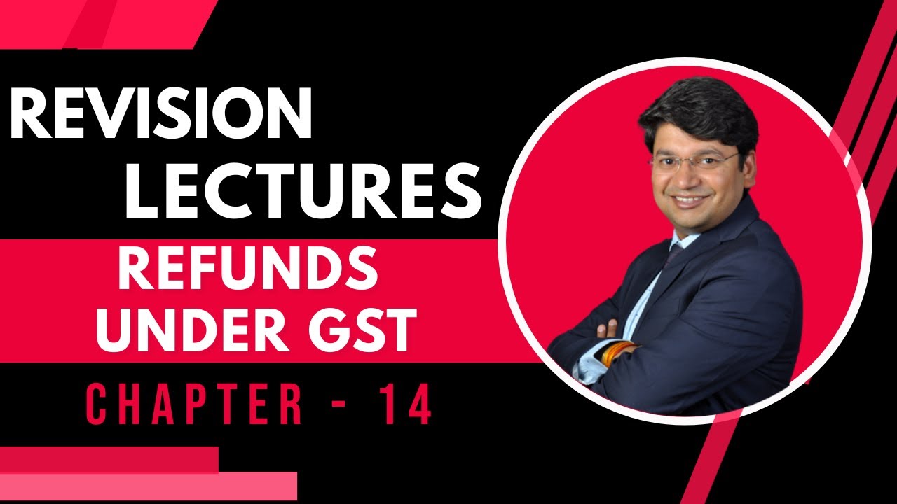 Refunds Under GST Revision of CA Final GST || Chapter 14 || May 2021 ||