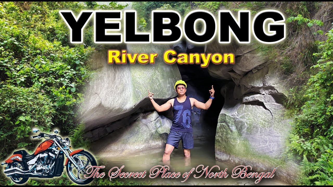 Yelbong -River Canyon  The Secrets Place of Kalimpong, North Bengal, Road Guide