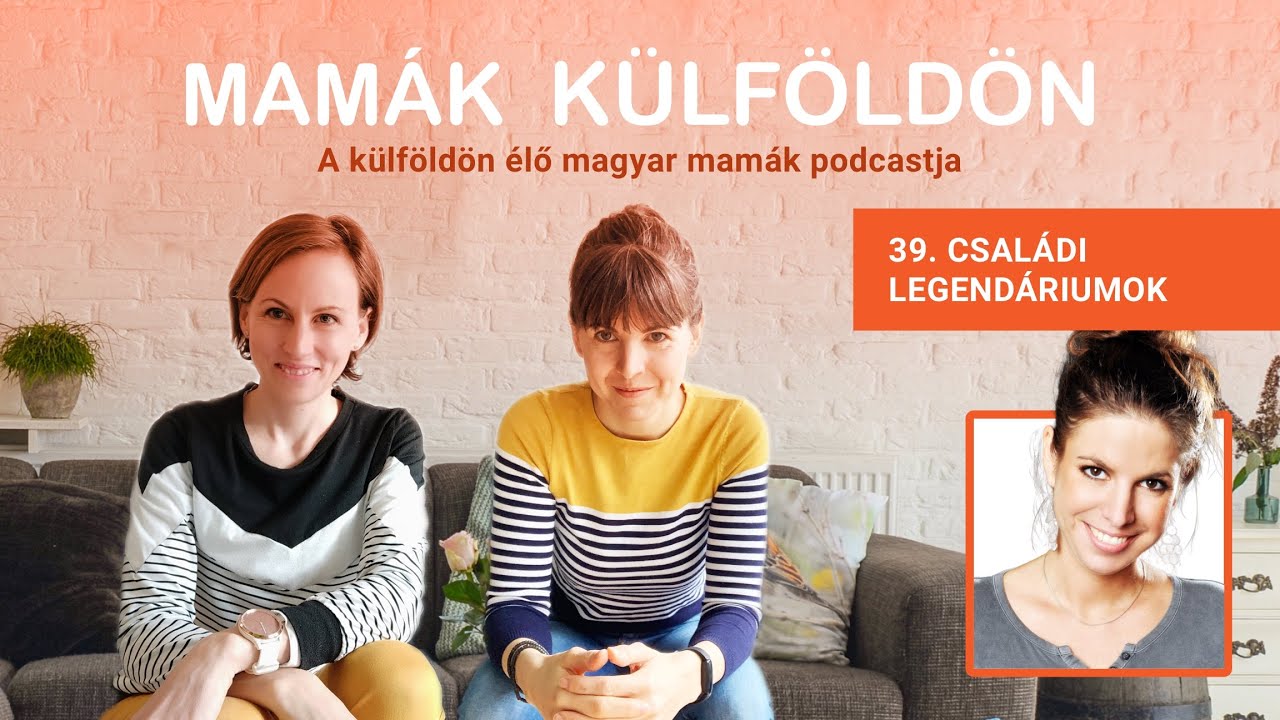 Családi legendáriumok - Mamák Külföldön Podcast #39.