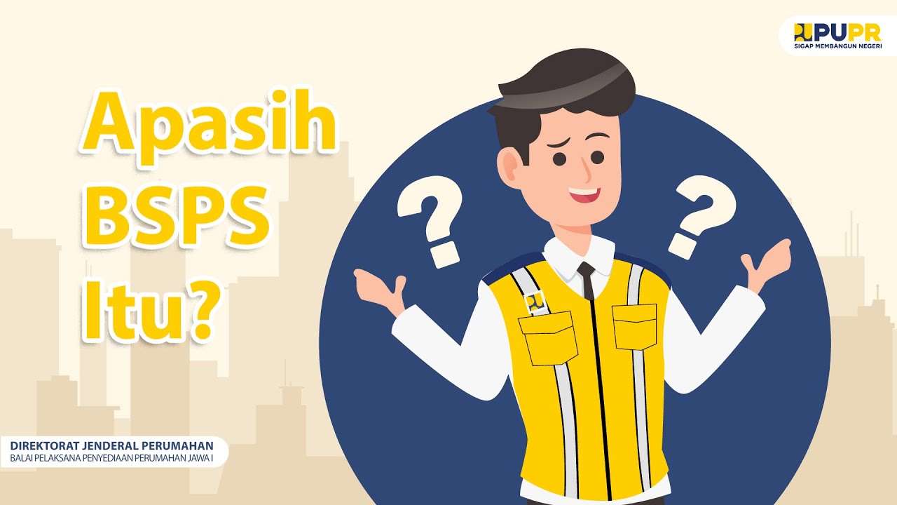 Apa sih BSPS itu? | BP2P Jawa 1 | Ditjen Perumahan Kementerian PUPR