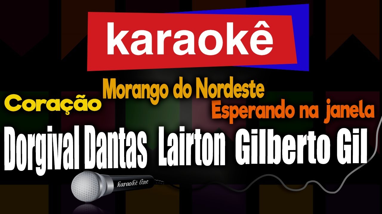 Karaokê-CoraçãoDorgivalDantasMorango do NordesteLairtoneseus TecladosEsperando na janelaGilberto Gil