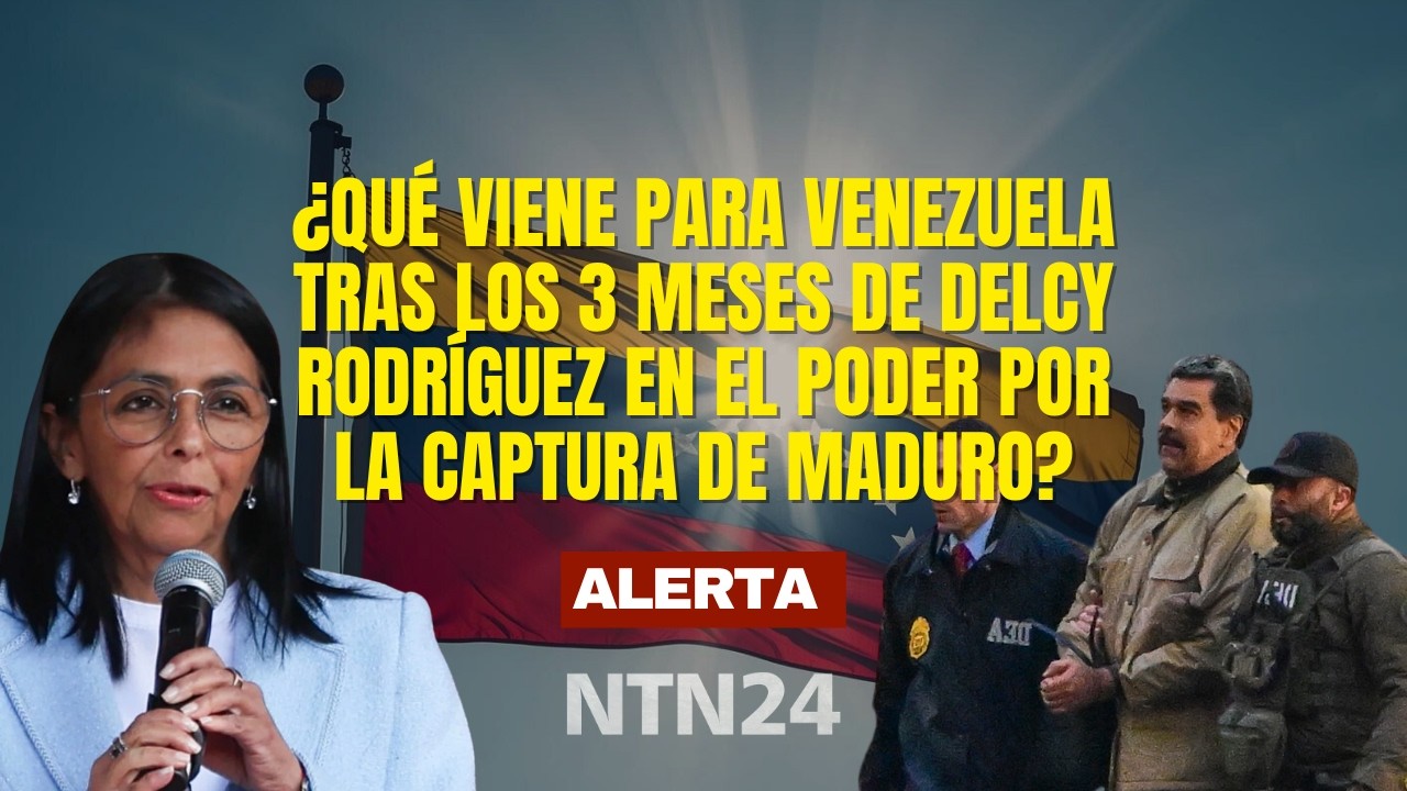 &iquest;Qu&eacute; viene para Venezuela despu&eacute;s de meses de Delcy Rodr&iacute;guez en el poder por la captura de Maduro?