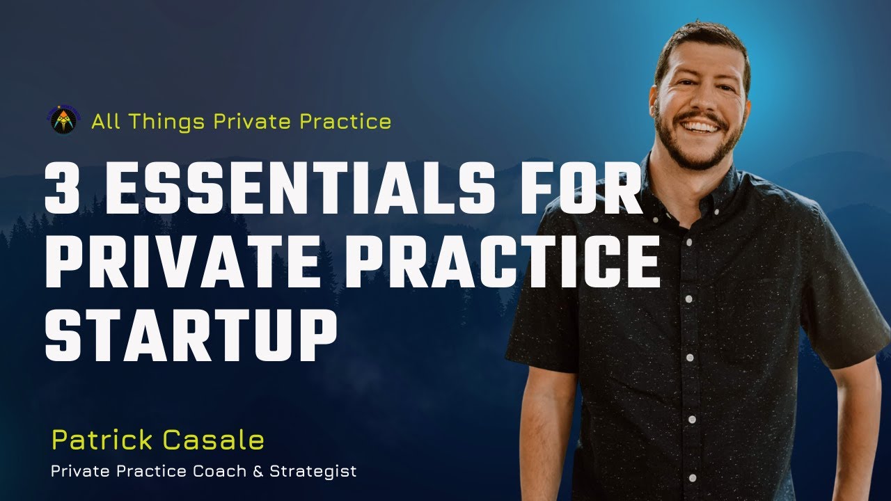 3 Essentials for Private Practice Startup (for Therapists) | All Things Private Practice