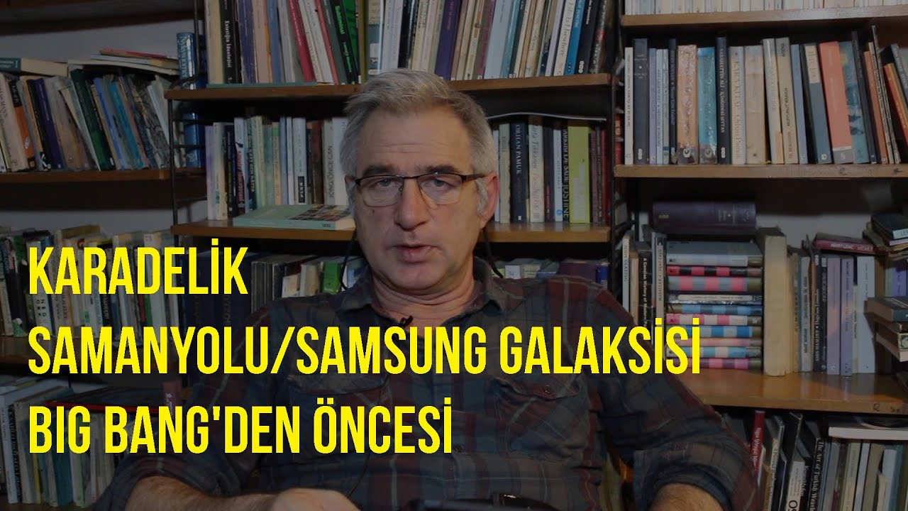 Soru - Cevap (Karadelik, Samanyolu/Samsung Galaksisi, Big Bang'den Öncesi)