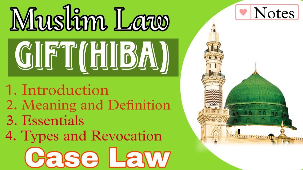 Gift(Hiba) || Muslim Law || Introduction, Meaning, Essential, Revocation and Case laws
